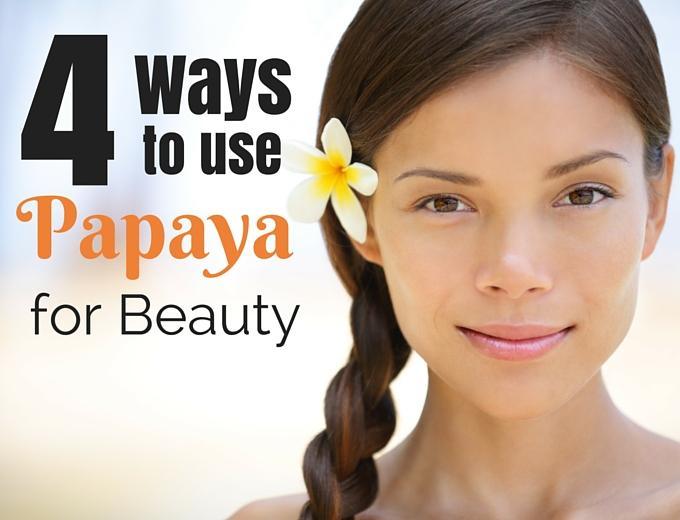 4 Ways to Use Papaya for Beauty | Herbal Goodness