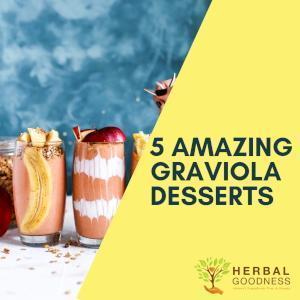 5 Amazing Graviola Desserts