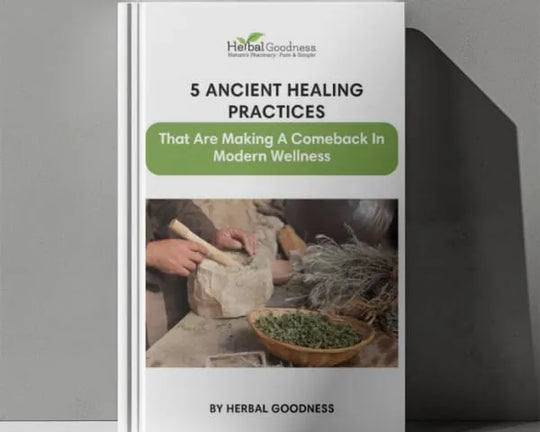 5 Ancient Healing Practices That Are Making a Comeback in Modern Wellness Ebook | Herbal Goodness