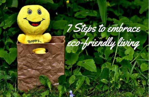 7 Steps to Embrace Eco-friendly Living