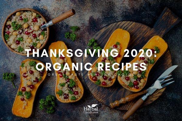 Thanksgiving 2020: Organic Recipes You Need to Try| Herbal Goodness