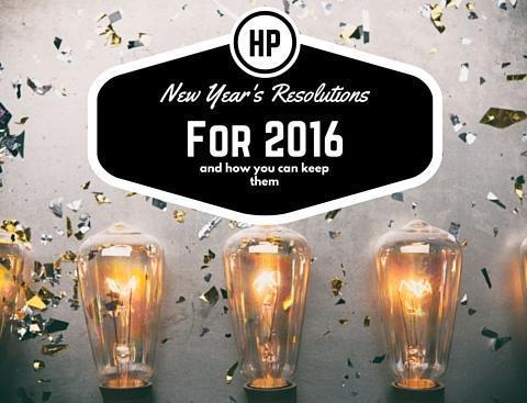 Top New Year's Resolutions for 2016 and How You Can Keep Them