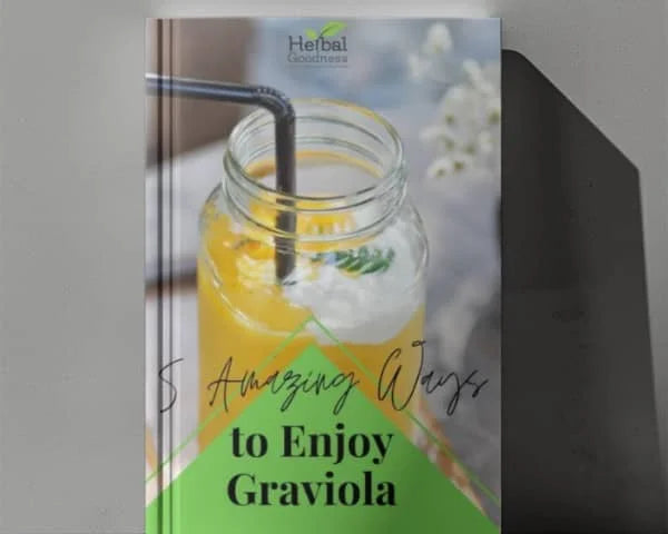 5 Amazing Ways to Enjoy Graviola | Herbal Goodness Ebook