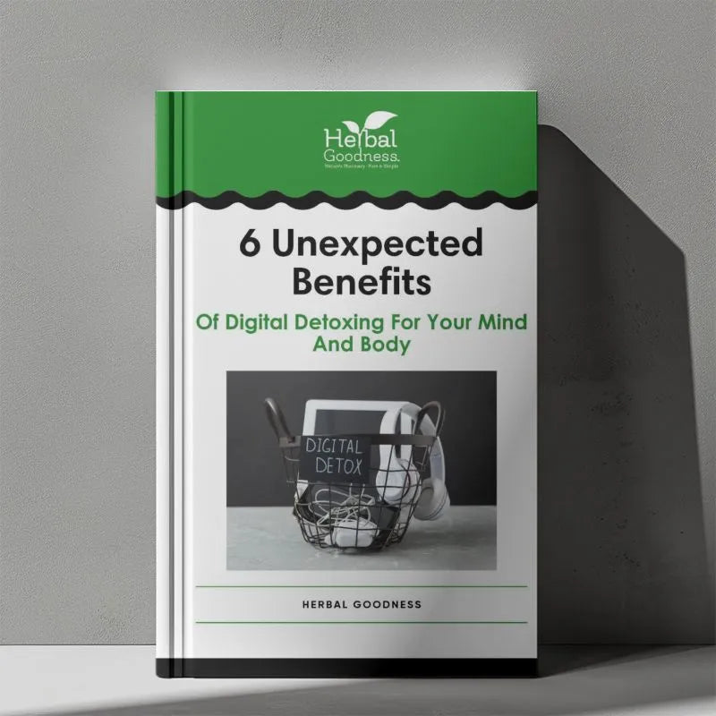 6 Unexpected Benefits of Digital Detoxing for Your Mind and Body Ebook | Herbal Goodness